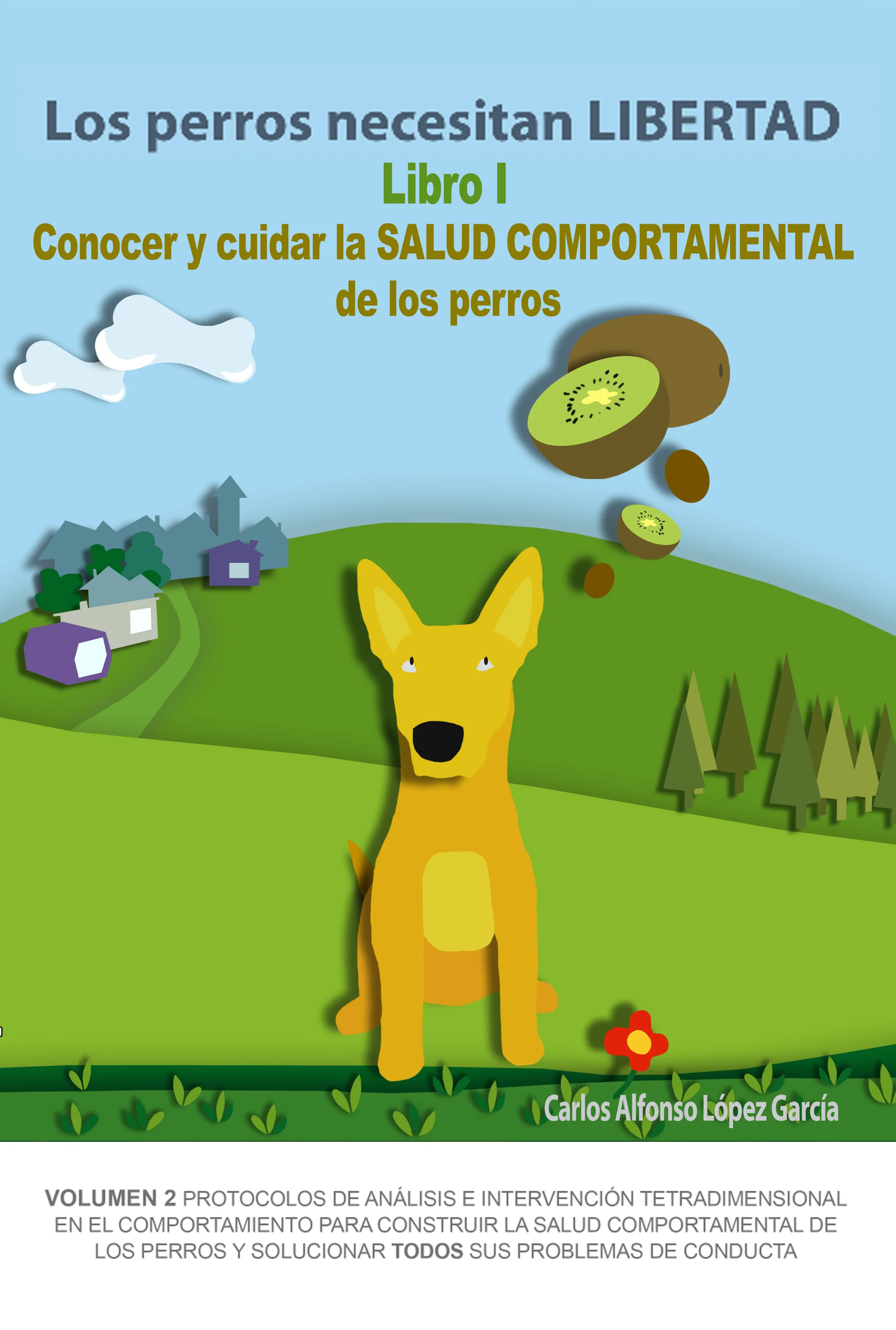 Los perros necesitan LIBERTAD. Mi(s) nuevo(s) libro(s). Libro I La SALUD  COMPORTAMENTAL - La Caja Verde